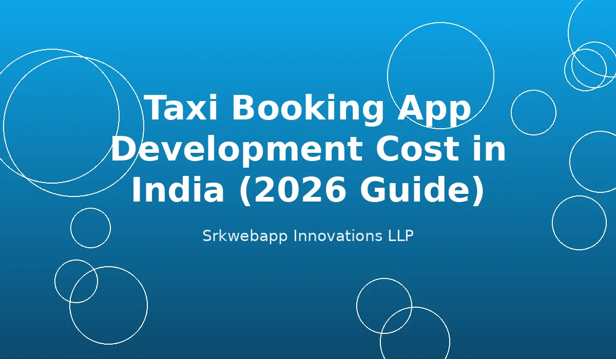 Taxi Booking App Development Cost in India (2026 Guide)
